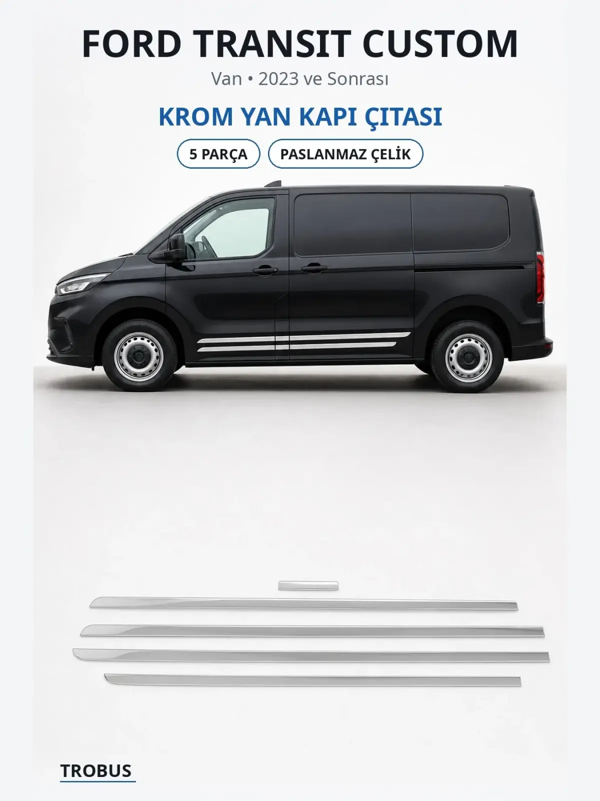 Ford Transit Custom krom yan kapı çıtası 1