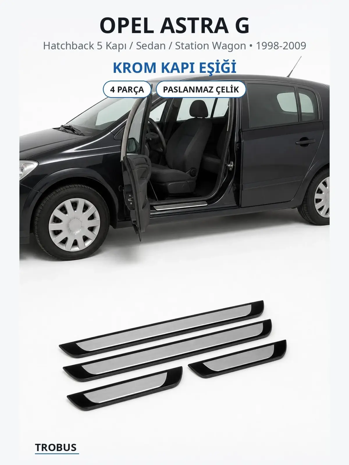 Opel Astra G krom kapı eşiği 1