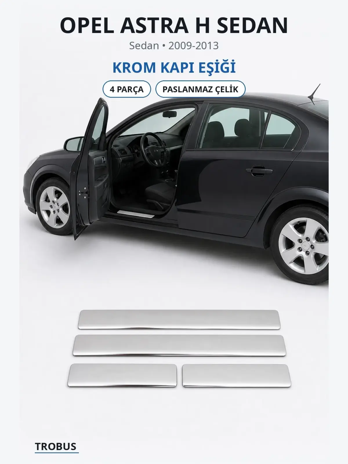 Opel Astra H Sedan krom kapı eşiği 1