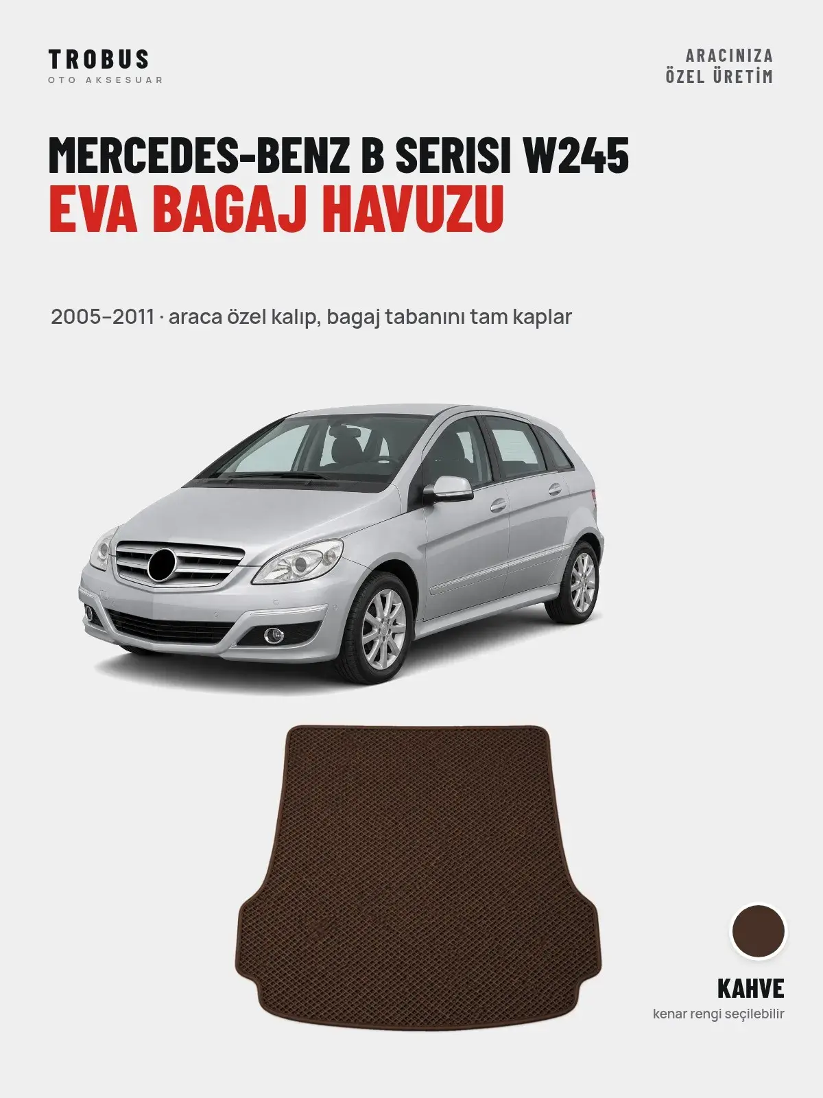 Mercedes-Benz B Serisi W245 EVA Bagaj Havuzu (2005–2011) Kahve – Araca Özel Kalıp (1)