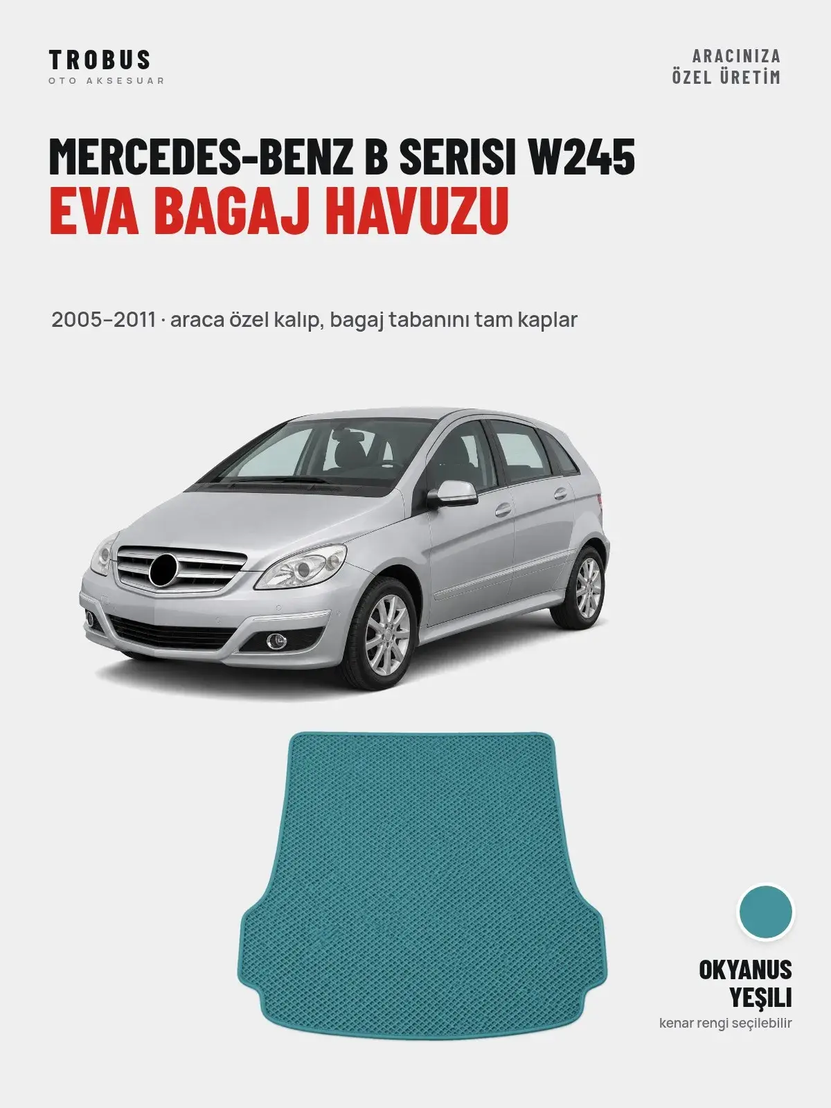 Mercedes-Benz B Serisi W245 EVA Bagaj Havuzu (2005–2011) Okyanus Yeşili – Araca Özel Kalıp (1)