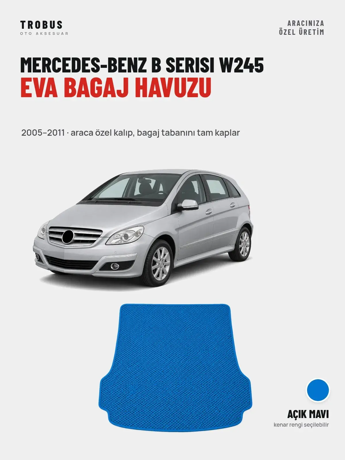 Mercedes-Benz B Serisi W245 EVA Bagaj Havuzu (2005–2011) Açık Mavi – Araca Özel Kalıp (1)