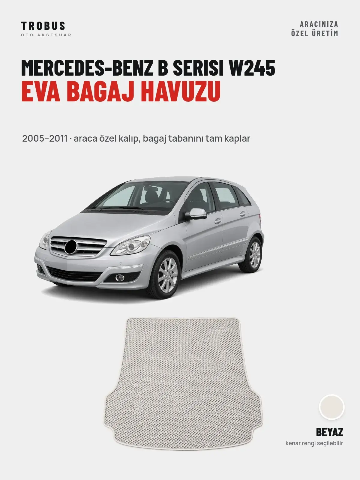 Mercedes-Benz B Serisi W245 EVA Bagaj Havuzu (2005–2011) Beyaz – Araca Özel Kalıp (1)