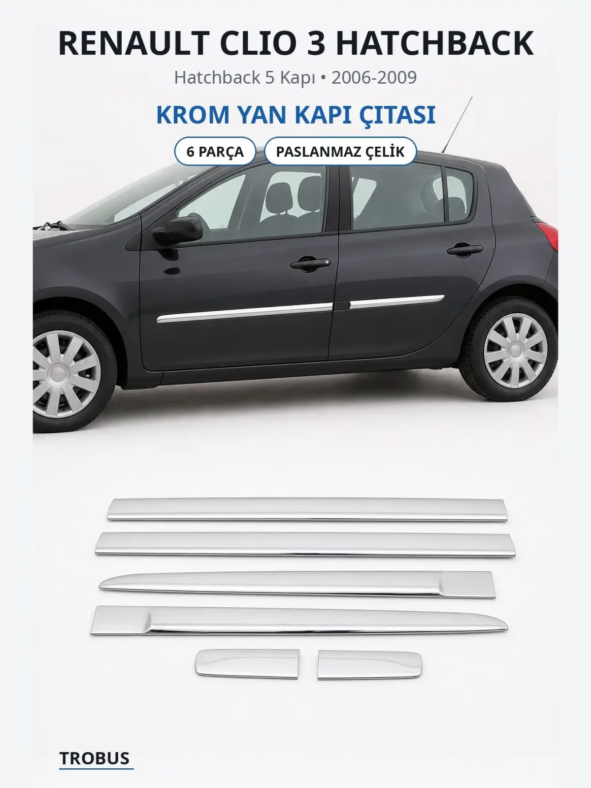 Renault Clio 3 Hatchback krom yan kapı çıtası 1