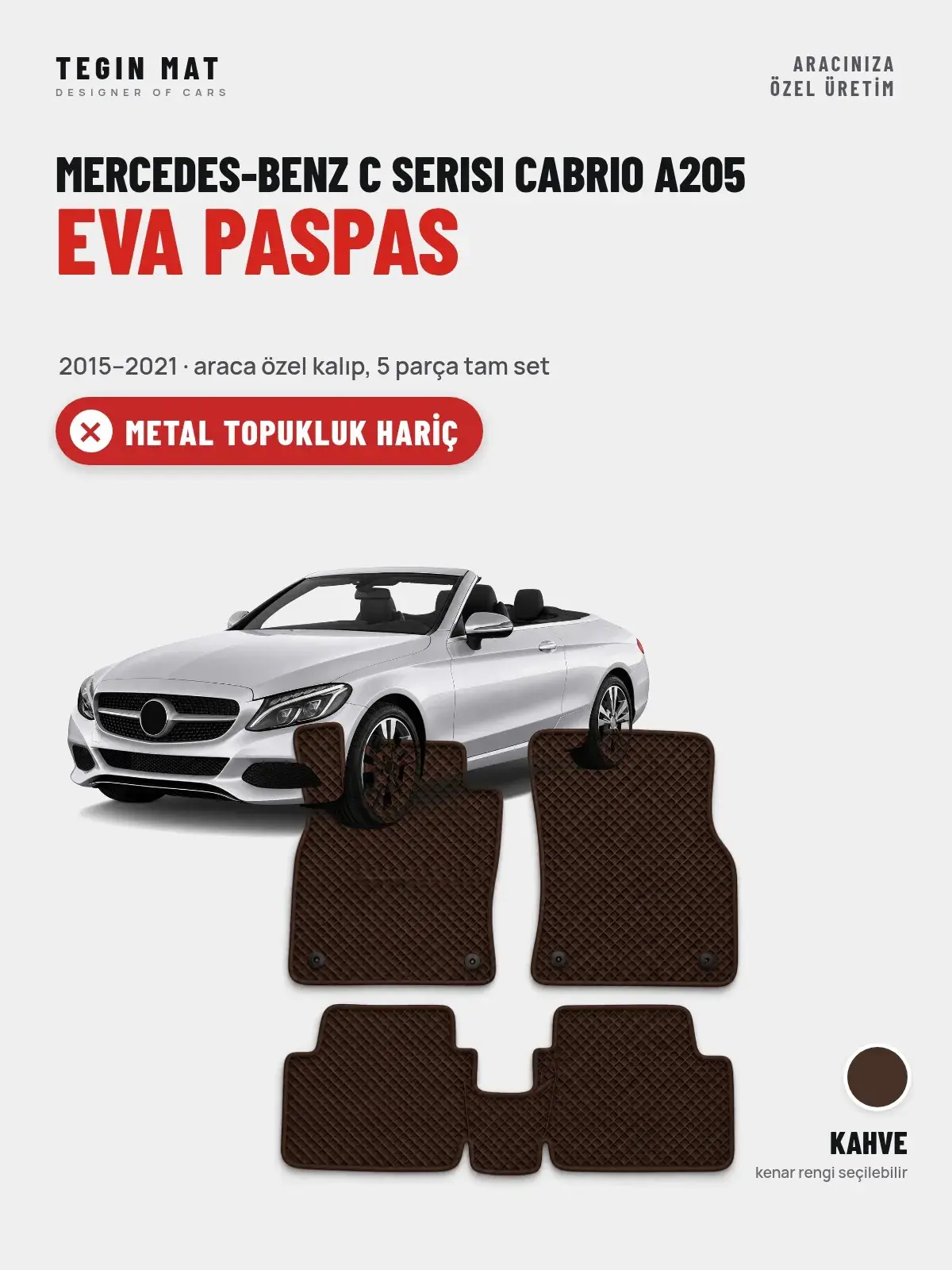Mercedes-Benz C Serisi Cabrio A205 EVA Oto Paspas Tam Set (2015–2021) Kahve – Metal Topukluk Hariç (1)