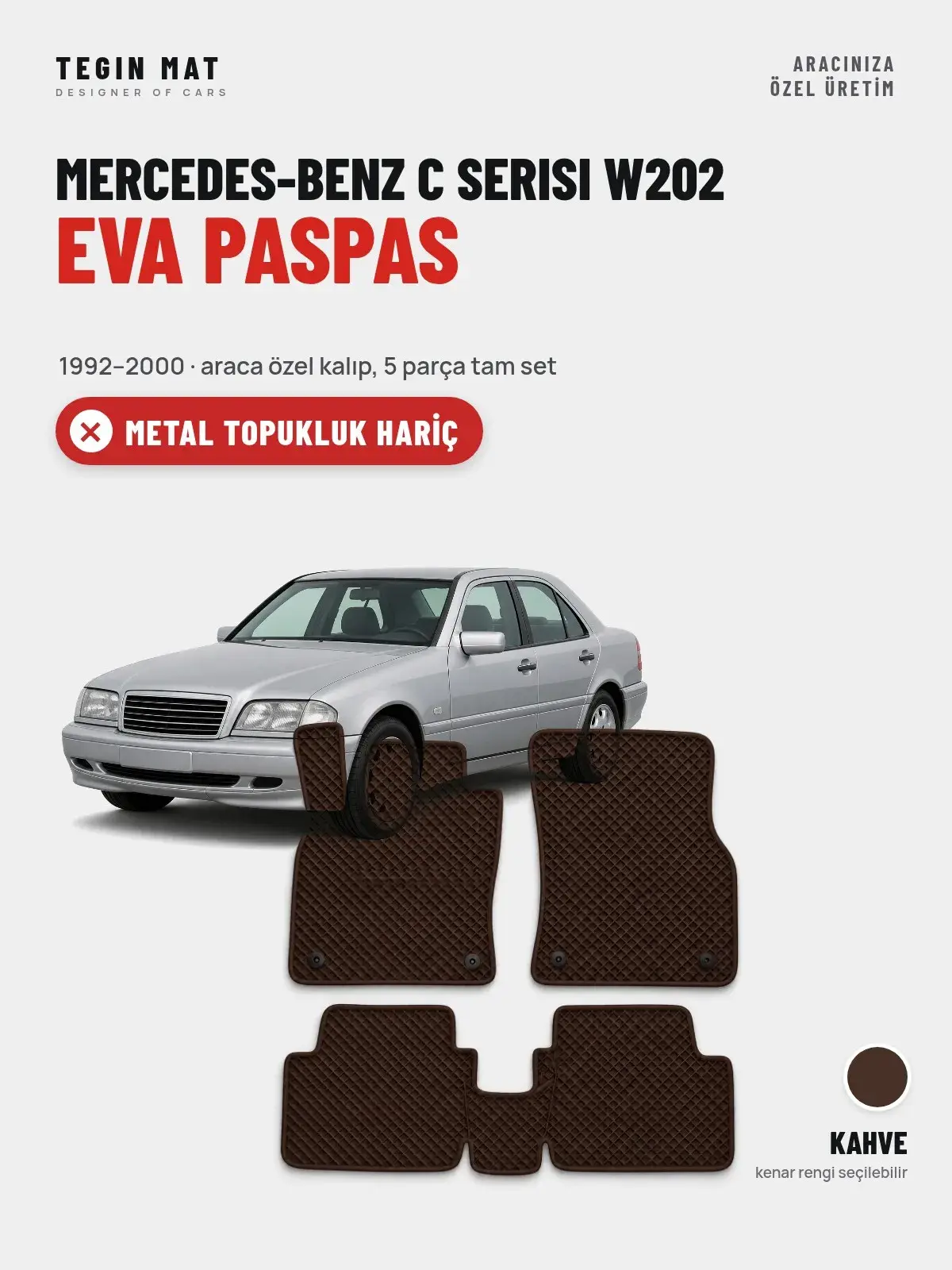 Mercedes-Benz C Serisi W202 EVA Oto Paspas Tam Set (1992–2000) Kahve – Metal Topukluk Hariç (1)
