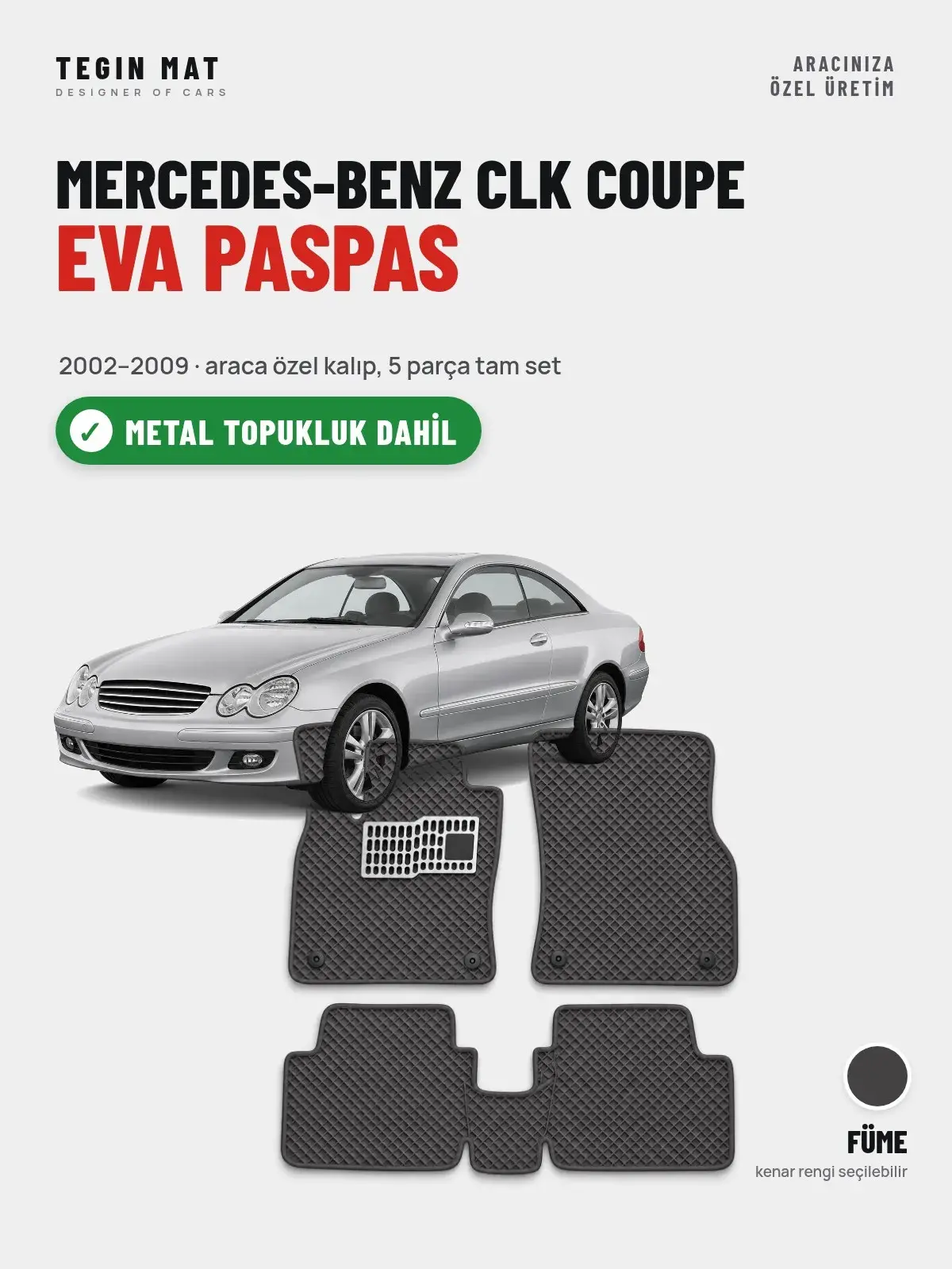 Mercedes-Benz CLK Coupe EVA Oto Paspas Tam Set (2002–2009) Füme – Metal Topukluk Dahil (1)