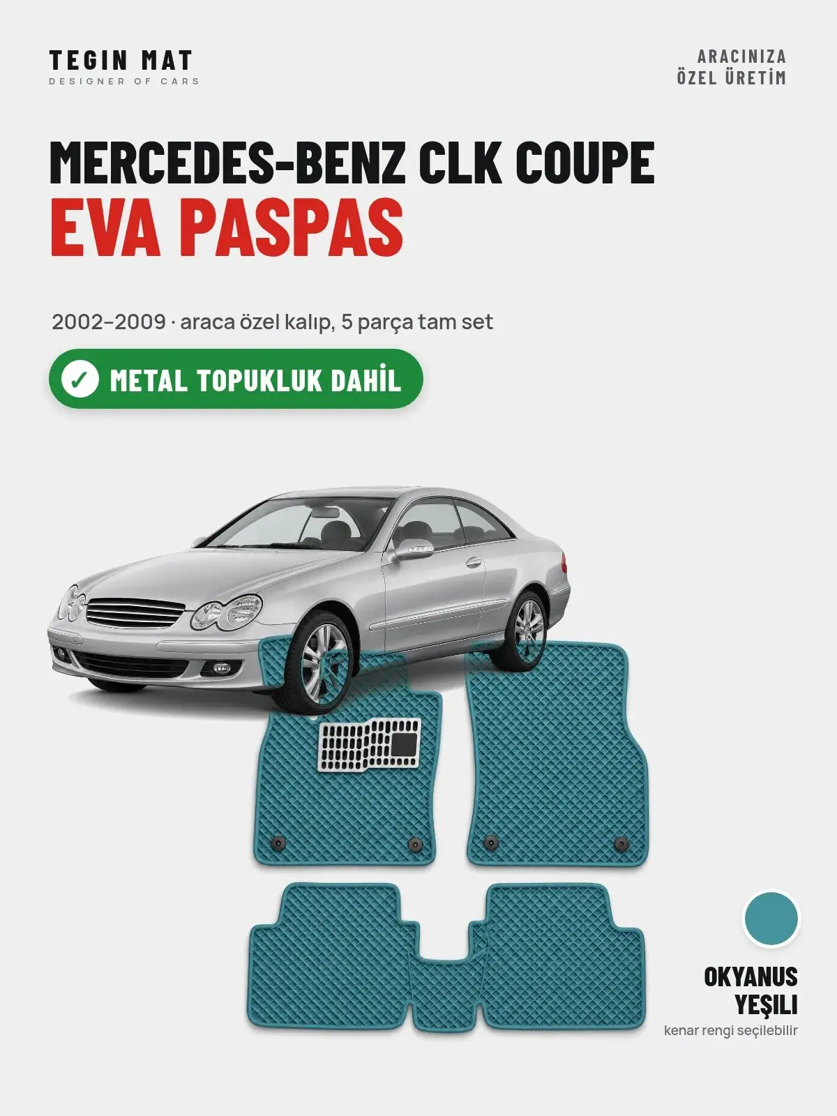 Mercedes-Benz CLK Coupe EVA Oto Paspas Tam Set (2002–2009) Okyanus Yeşili – Metal Topukluk Dahil (1)