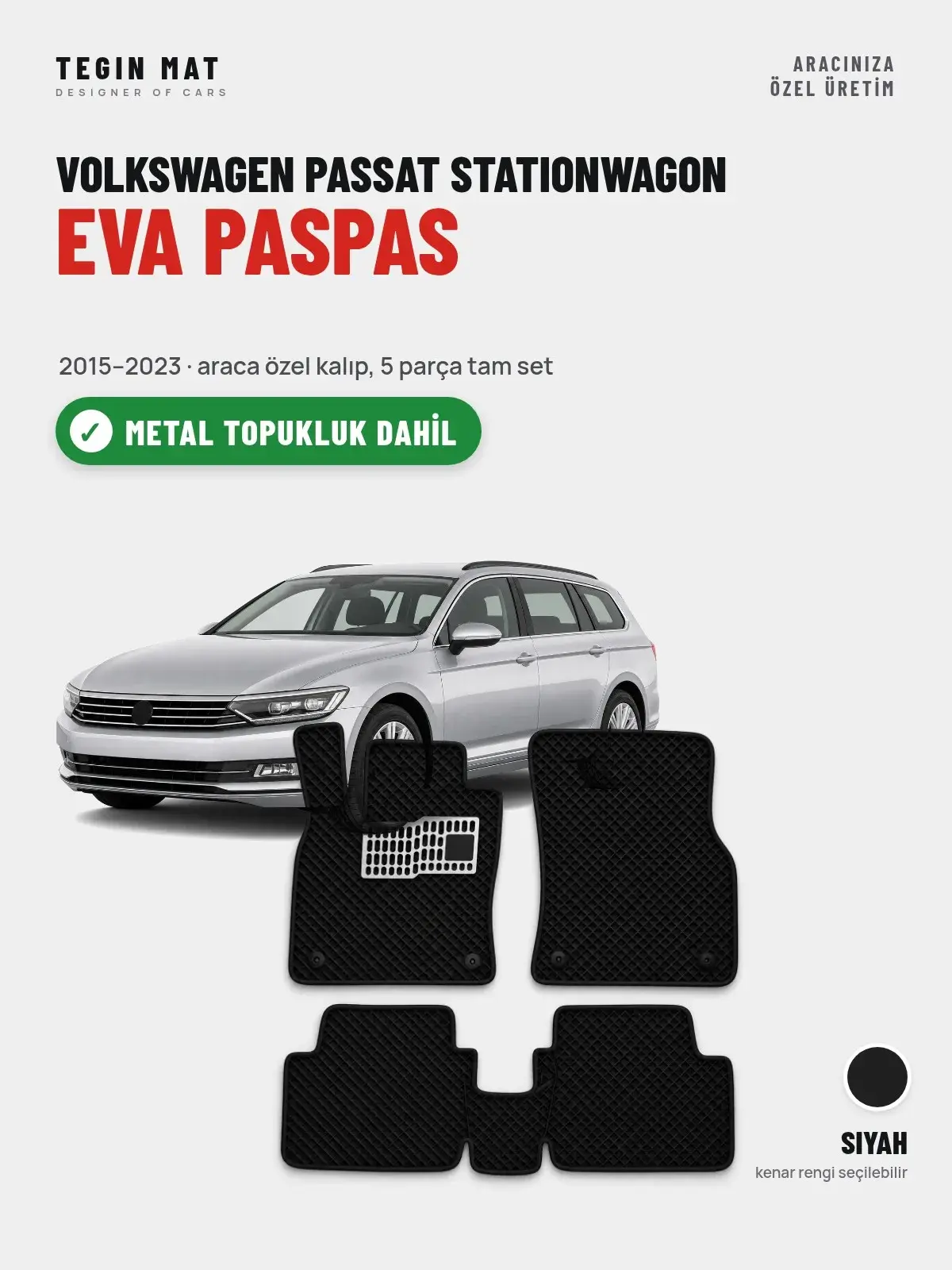 Volkswagen Passat Stationwagon EVA Oto Paspas Tam Set (2015–2023) Siyah – Metal Topukluk Dahil (1)