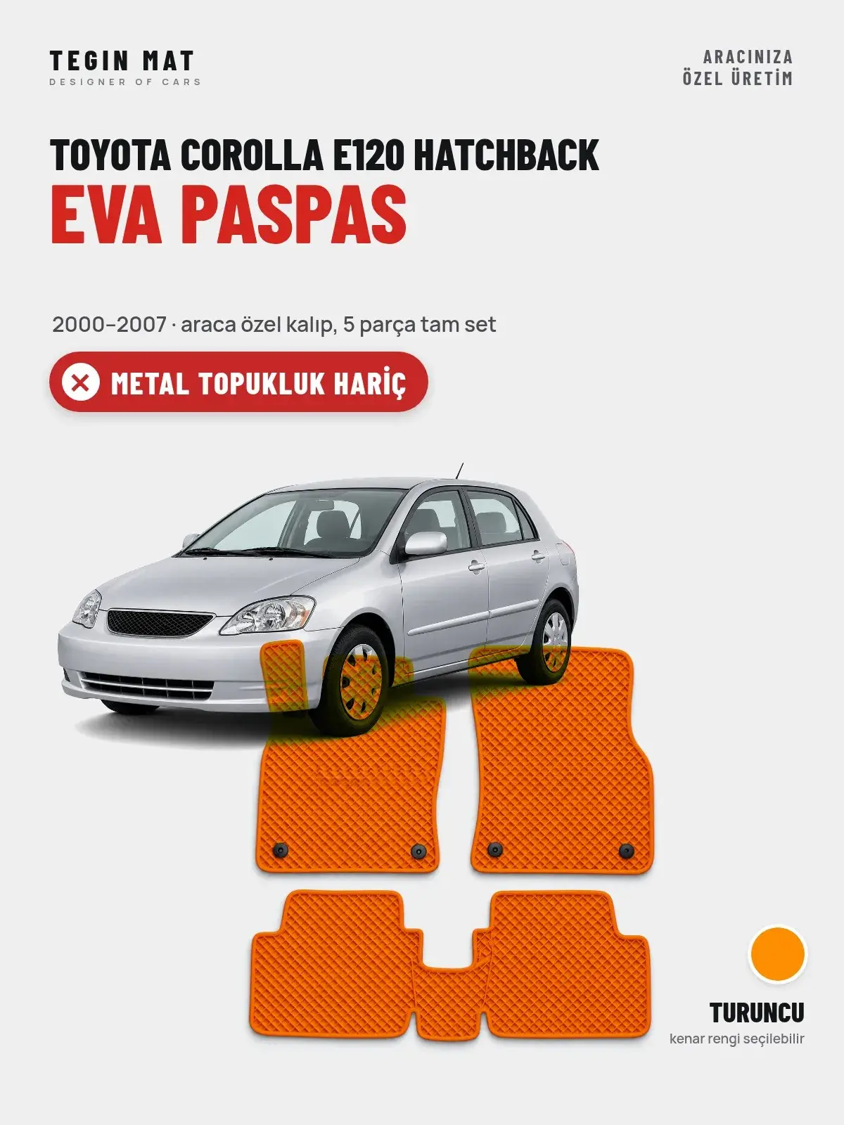 Toyota Corolla E120 Hatchback EVA Oto Paspas Tam Set (2000–2007) Turuncu – Metal Topukluk Hariç (1)