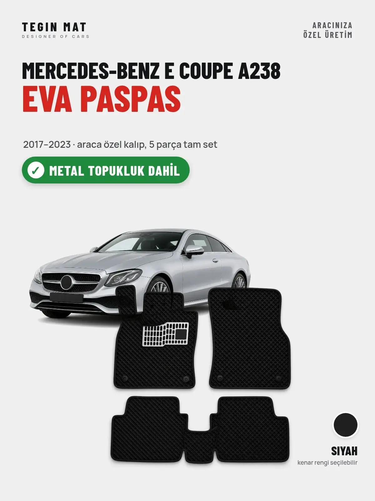 Mercedes-Benz E Coupe A238 EVA Oto Paspas Tam Set (2017–2023) Siyah – Metal Topukluk Dahil (1)