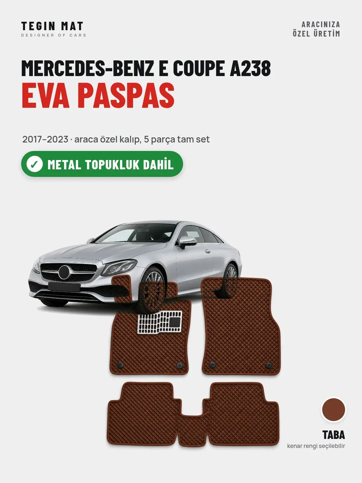 Mercedes-Benz E Coupe A238 EVA Oto Paspas Tam Set (2017–2023) Taba – Metal Topukluk Dahil (1)