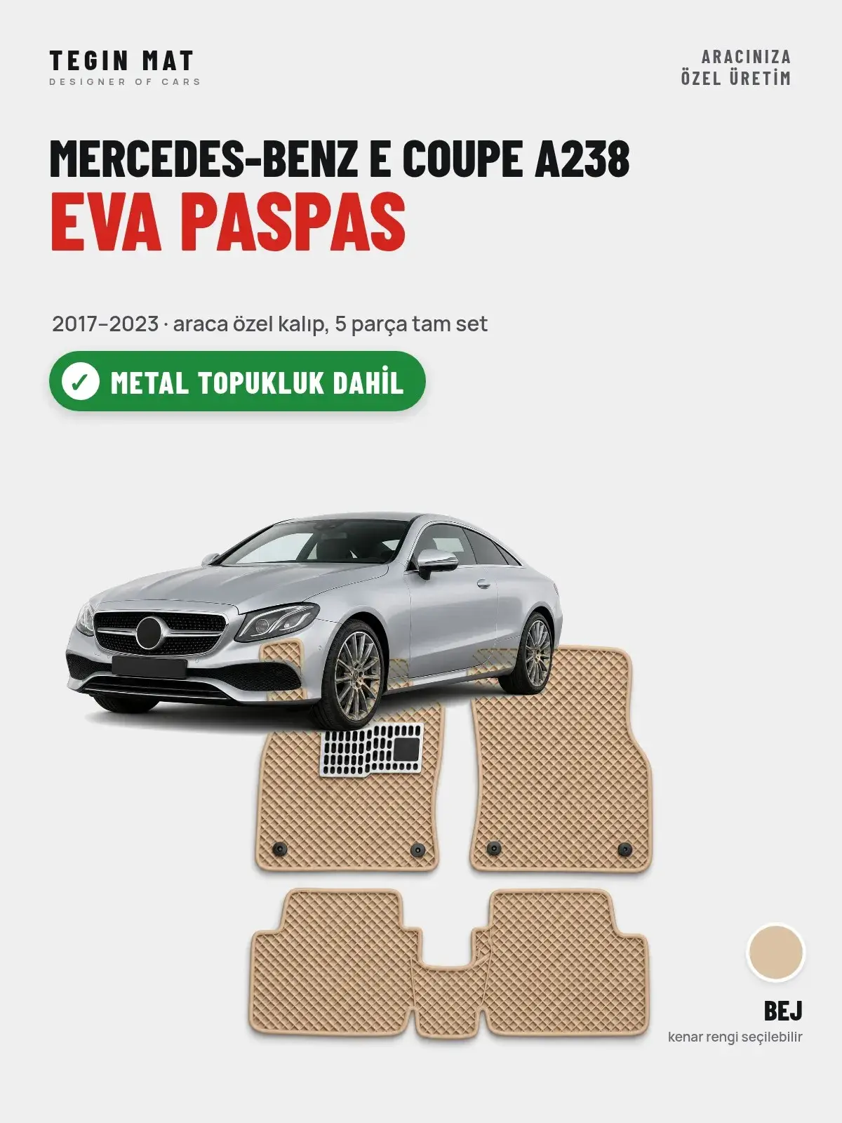 Mercedes-Benz E Coupe A238 EVA Oto Paspas Tam Set (2017–2023) Bej – Metal Topukluk Dahil (1)