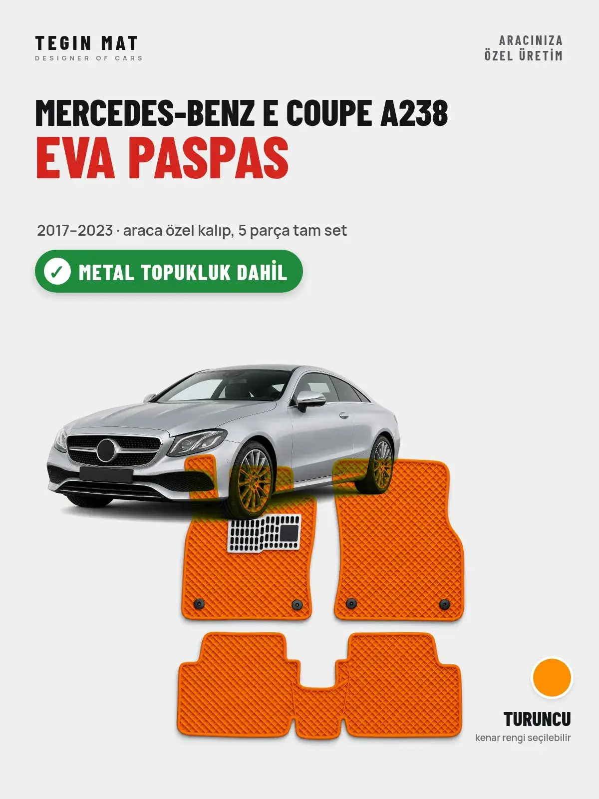 Mercedes-Benz E Coupe A238 EVA Oto Paspas Tam Set (2017–2023) Turuncu – Metal Topukluk Dahil (1)