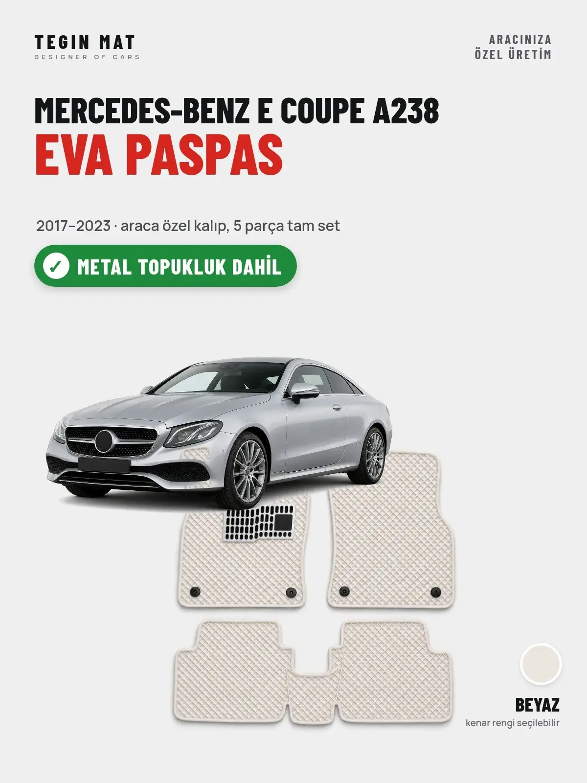 Mercedes-Benz E Coupe A238 EVA Oto Paspas Tam Set (2017–2023) Beyaz – Metal Topukluk Dahil (1)