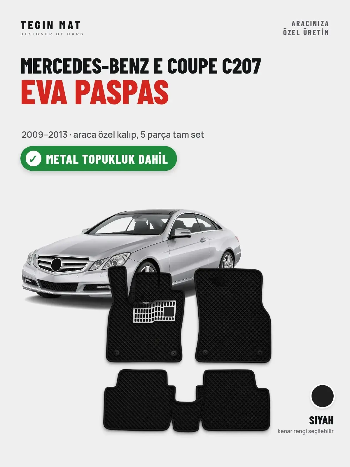 Mercedes-Benz E Coupe C207 EVA Oto Paspas Tam Set (2009–2013) Siyah – Metal Topukluk Dahil (1)