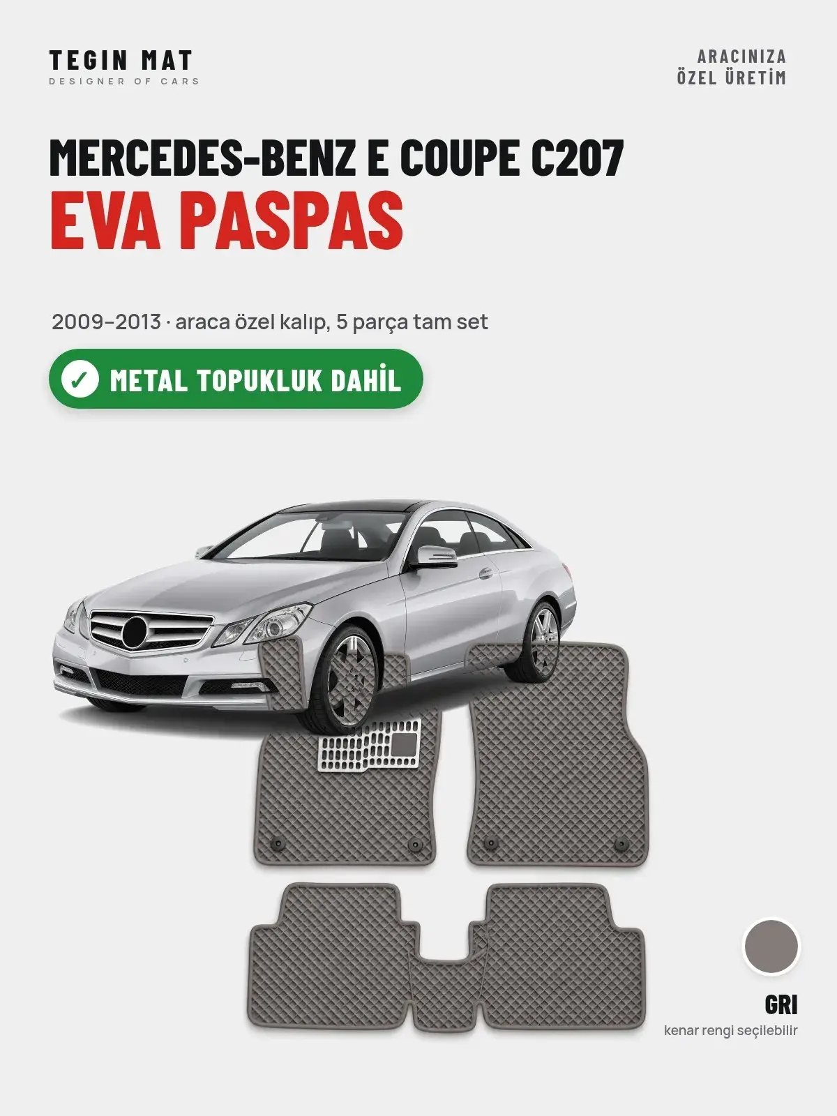 Mercedes-Benz E Coupe C207 EVA Oto Paspas Tam Set (2009–2013) Gri – Metal Topukluk Dahil (1)