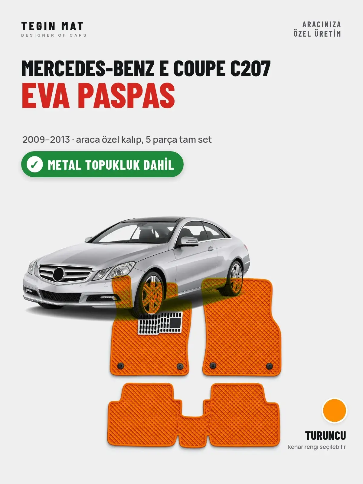 Mercedes-Benz E Coupe C207 EVA Oto Paspas Tam Set (2009–2013) Turuncu – Metal Topukluk Dahil (1)
