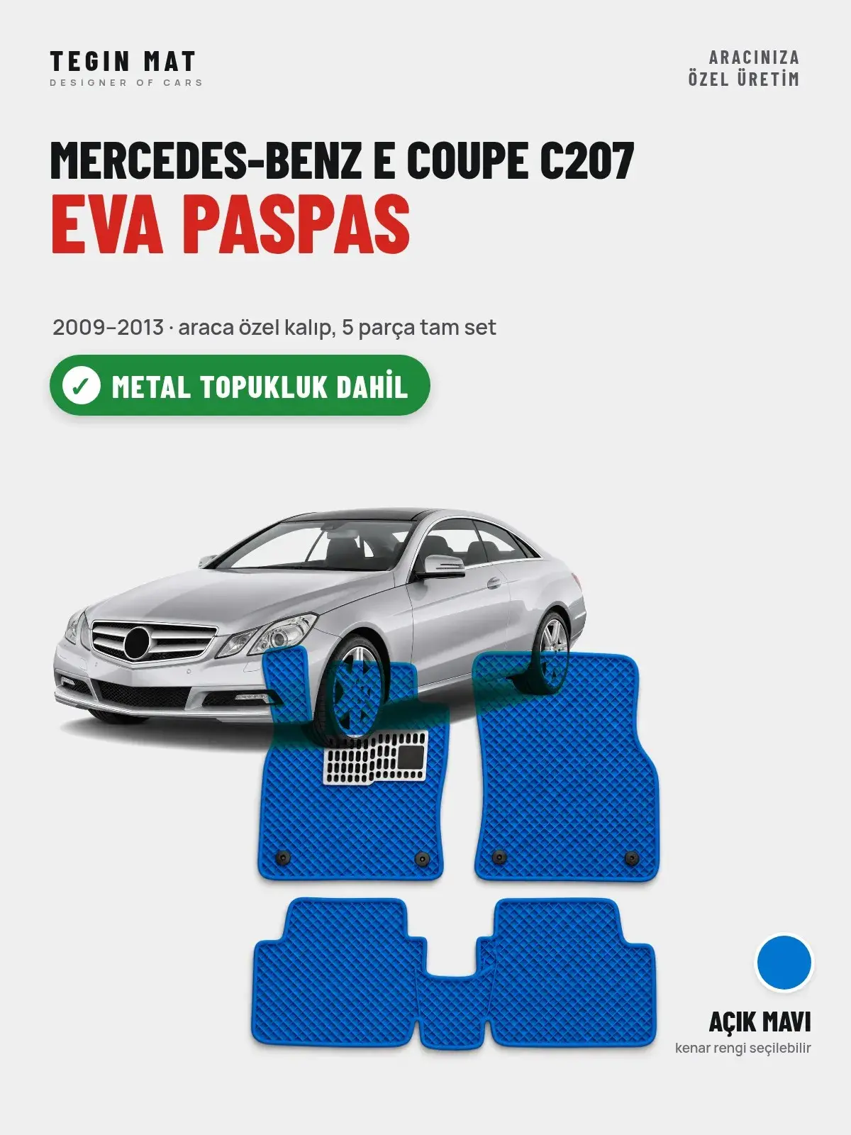 Mercedes-Benz E Coupe C207 EVA Oto Paspas Tam Set (2009–2013) Açık Mavi – Metal Topukluk Dahil (1)