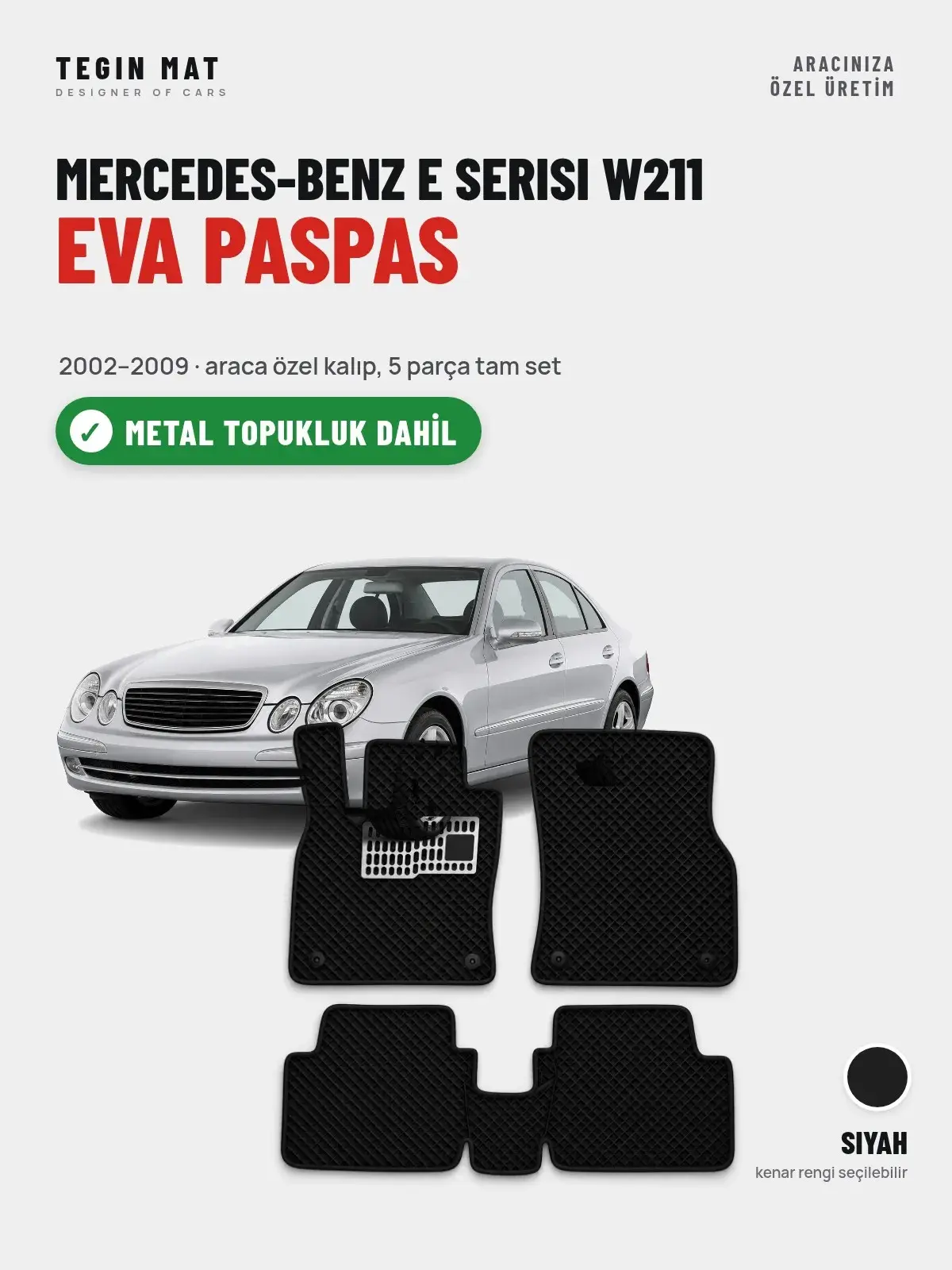 Mercedes-Benz E Serisi W211 EVA Oto Paspas Tam Set (2002–2009) Siyah – Metal Topukluk Dahil (1)