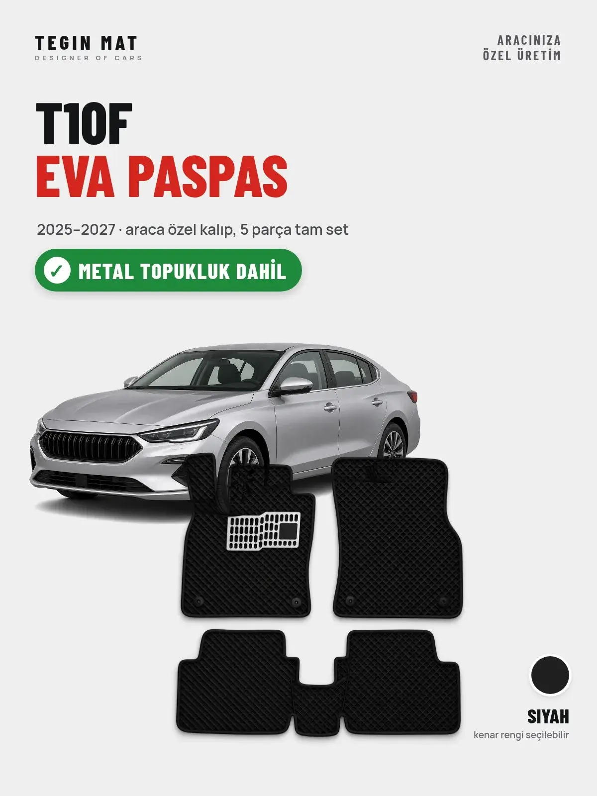 T10F EVA Oto Paspas Tam Set (2025–2027) Siyah – Metal Topukluk Dahil (1)