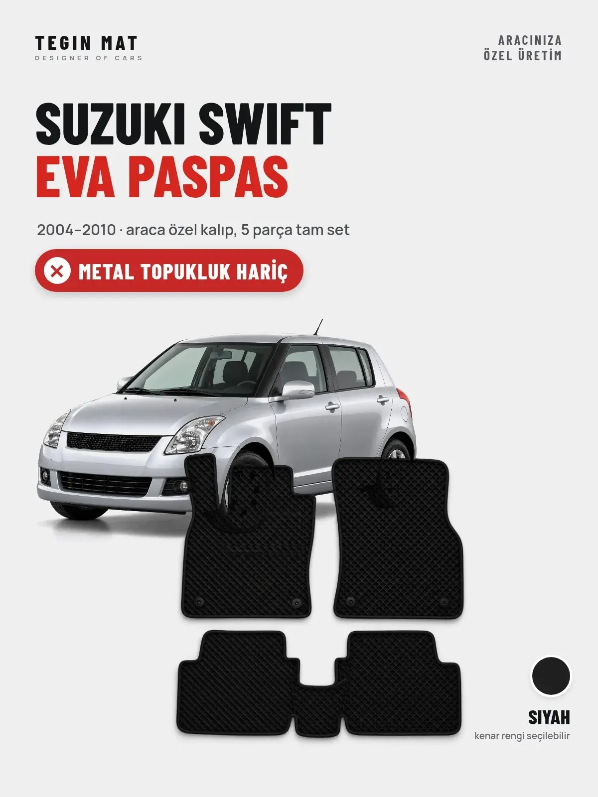 Suzuki Swift EVA Oto Paspas Tam Set (2004–2010) Siyah – Metal Topukluk Hariç (1)