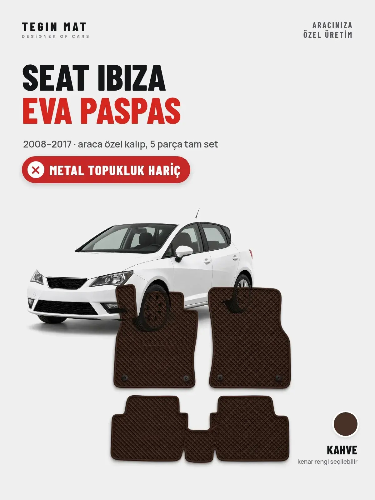 Seat Ibiza EVA Oto Paspas Tam Set (2008–2017) Kahve – Metal Topukluk Hariç (1)
