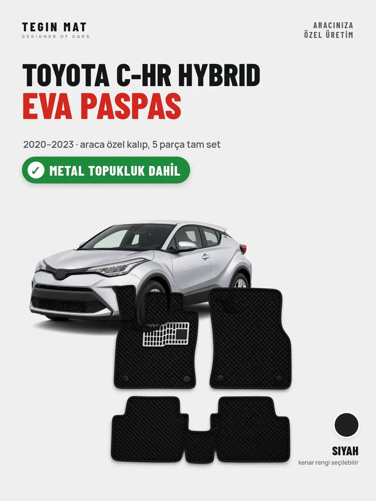 Toyota C-HR Hybrid EVA Oto Paspas Tam Set (2020–2023) Siyah – Metal Topukluk Dahil (1)