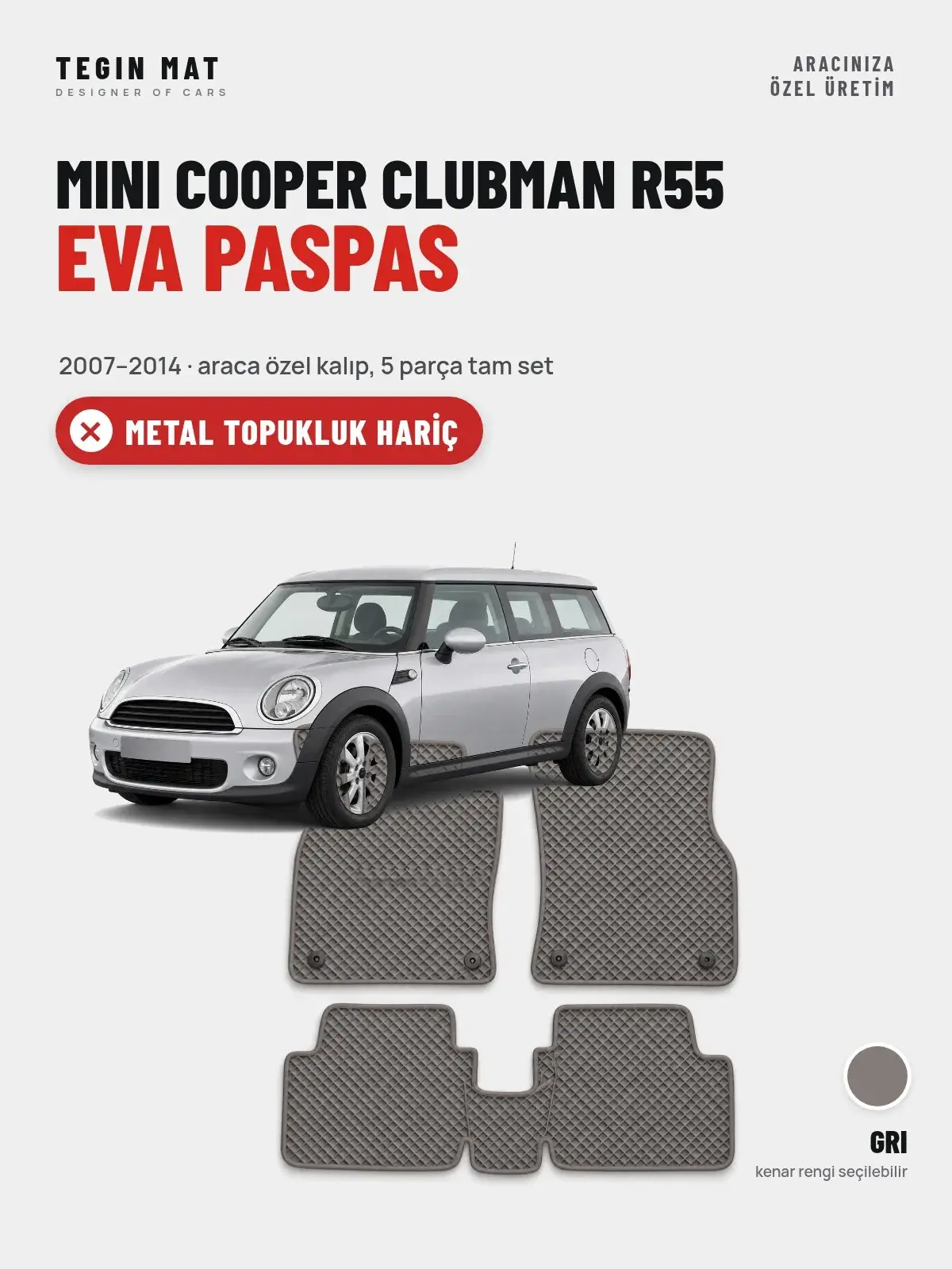 MINI Cooper Clubman R55 EVA Oto Paspas Tam Set (2007–2014) Gri – Metal Topukluk Hariç (1)