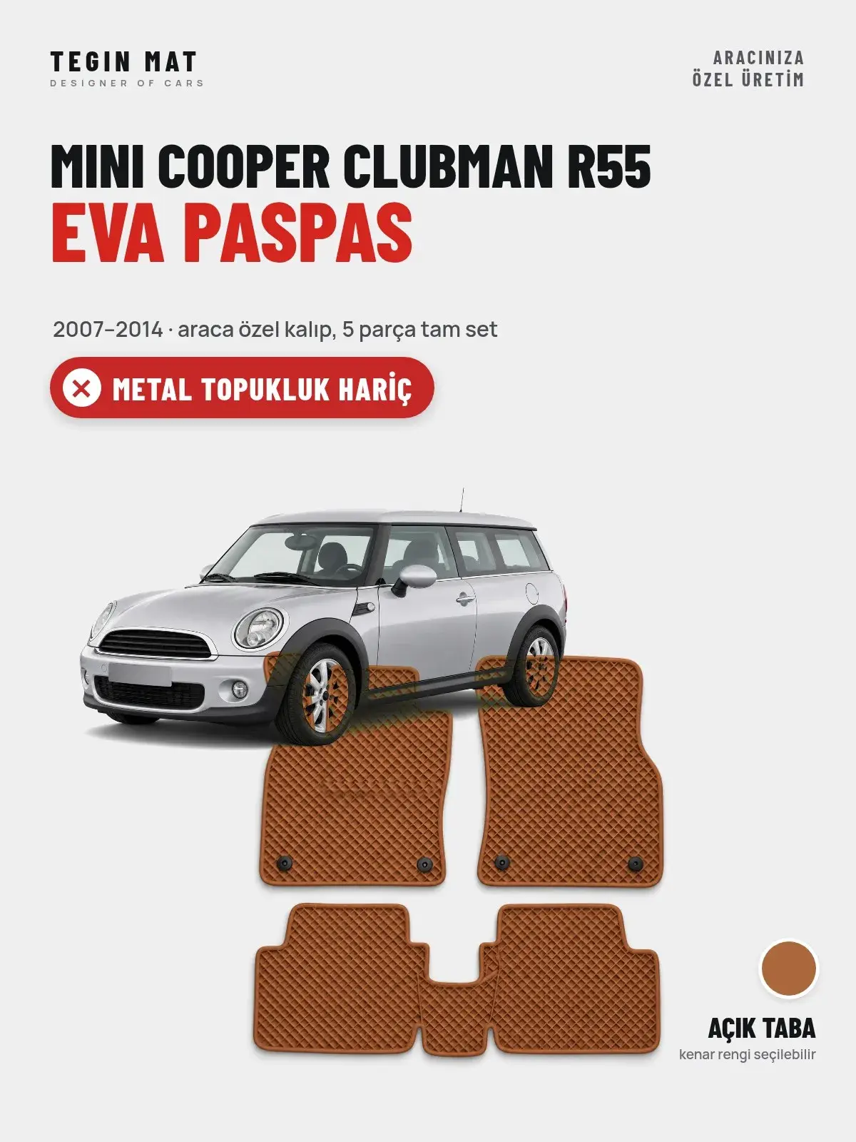 MINI Cooper Clubman R55 EVA Oto Paspas Tam Set (2007–2014) Açık Taba – Metal Topukluk Hariç (1)