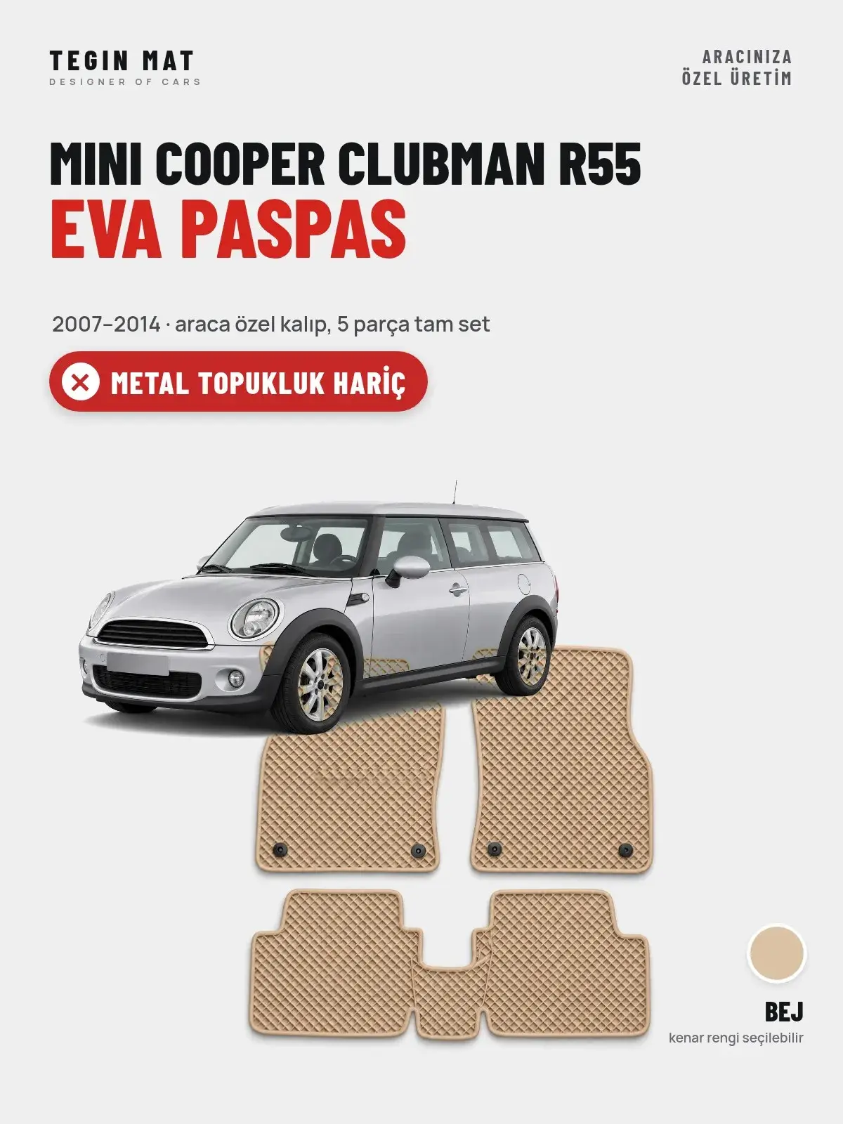 MINI Cooper Clubman R55 EVA Oto Paspas Tam Set (2007–2014) Bej – Metal Topukluk Hariç (1)