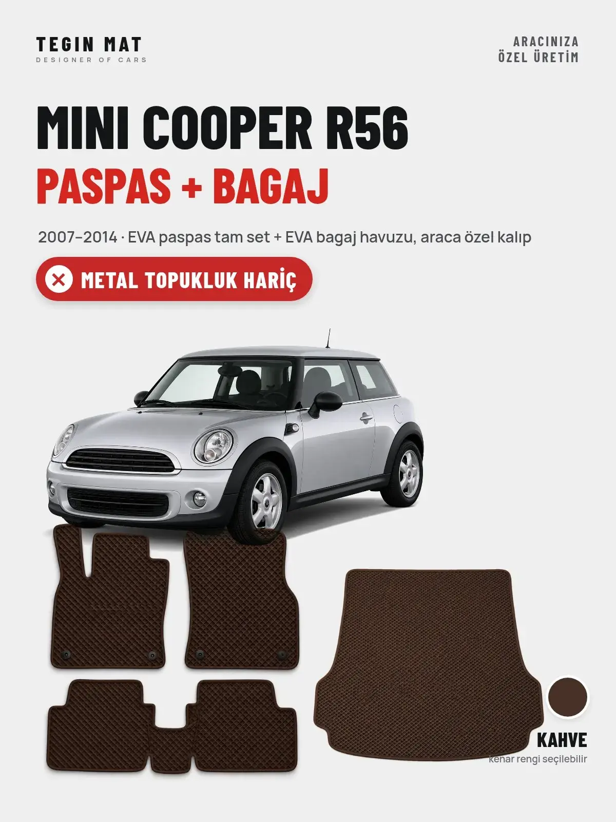 MINI Cooper R56 EVA Paspas + Bagaj Havuzu Seti (2007–2014) Kahve – Metal Topukluk Hariç (1)