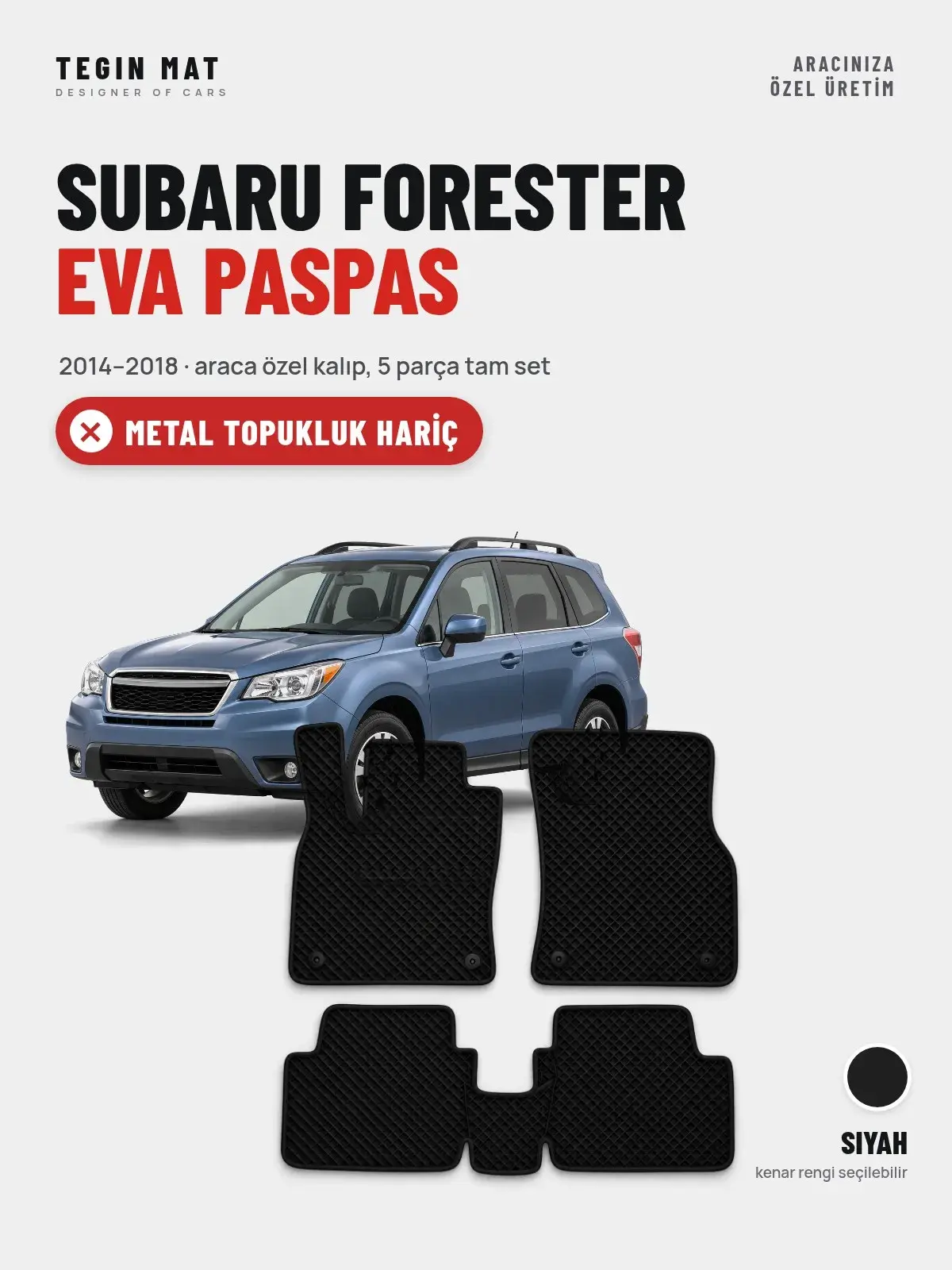 Subaru Forester EVA Oto Paspas Tam Set (2014–2018) Siyah – Metal Topukluk Hariç (1)