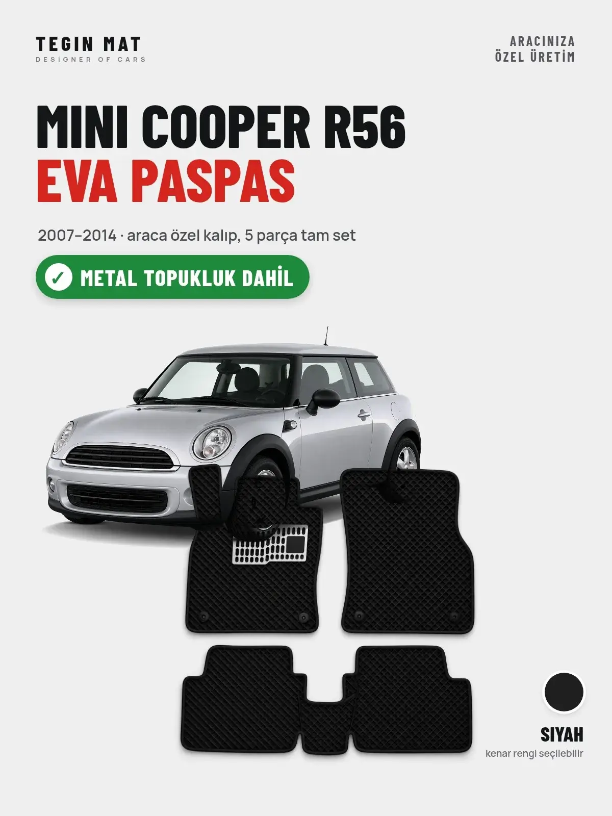 MINI Cooper R56 EVA Oto Paspas Tam Set (2007–2014) Siyah – Metal Topukluk Dahil (1)