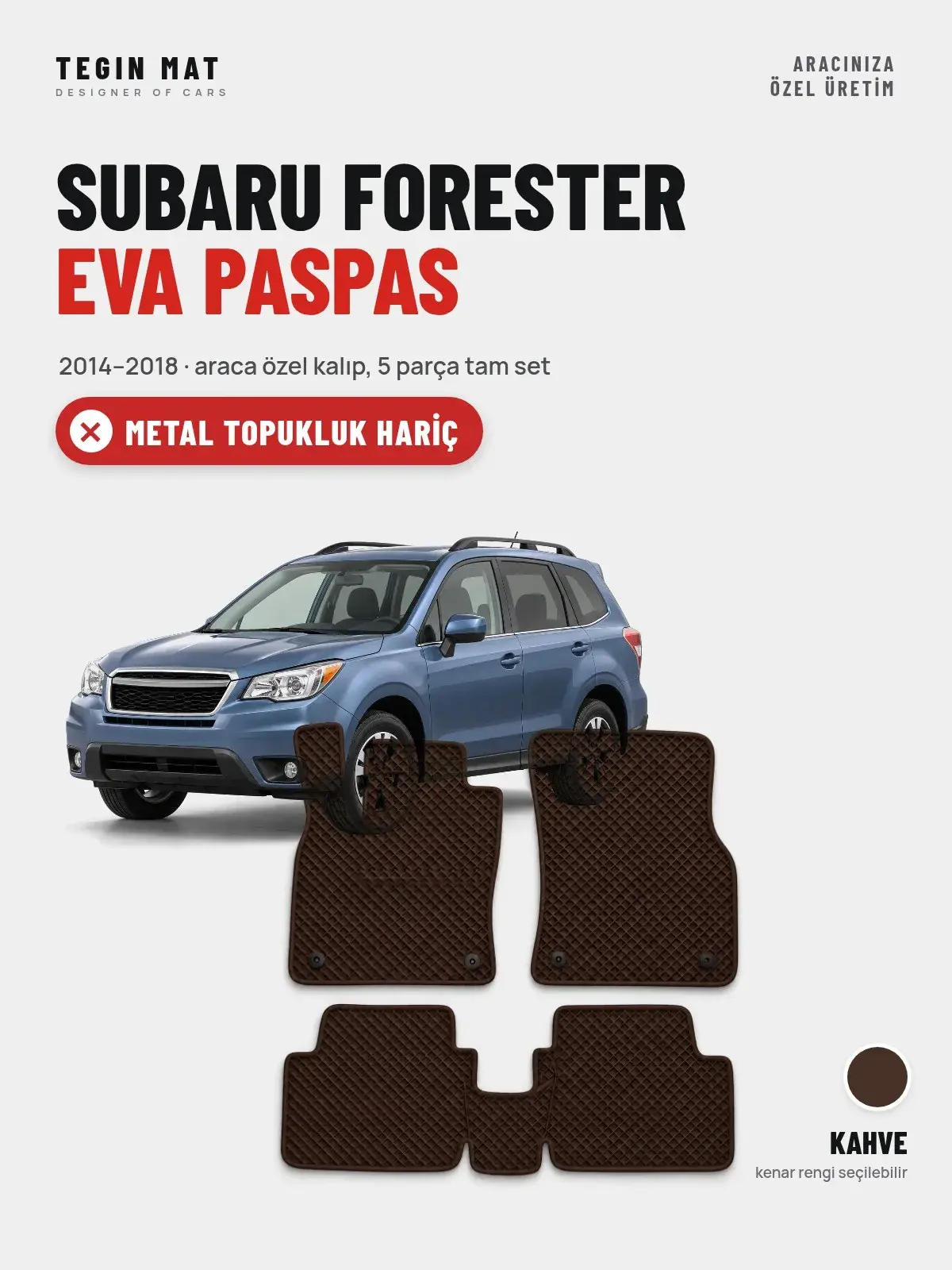 Subaru Forester EVA Oto Paspas Tam Set (2014–2018) Kahve – Metal Topukluk Hariç (1)