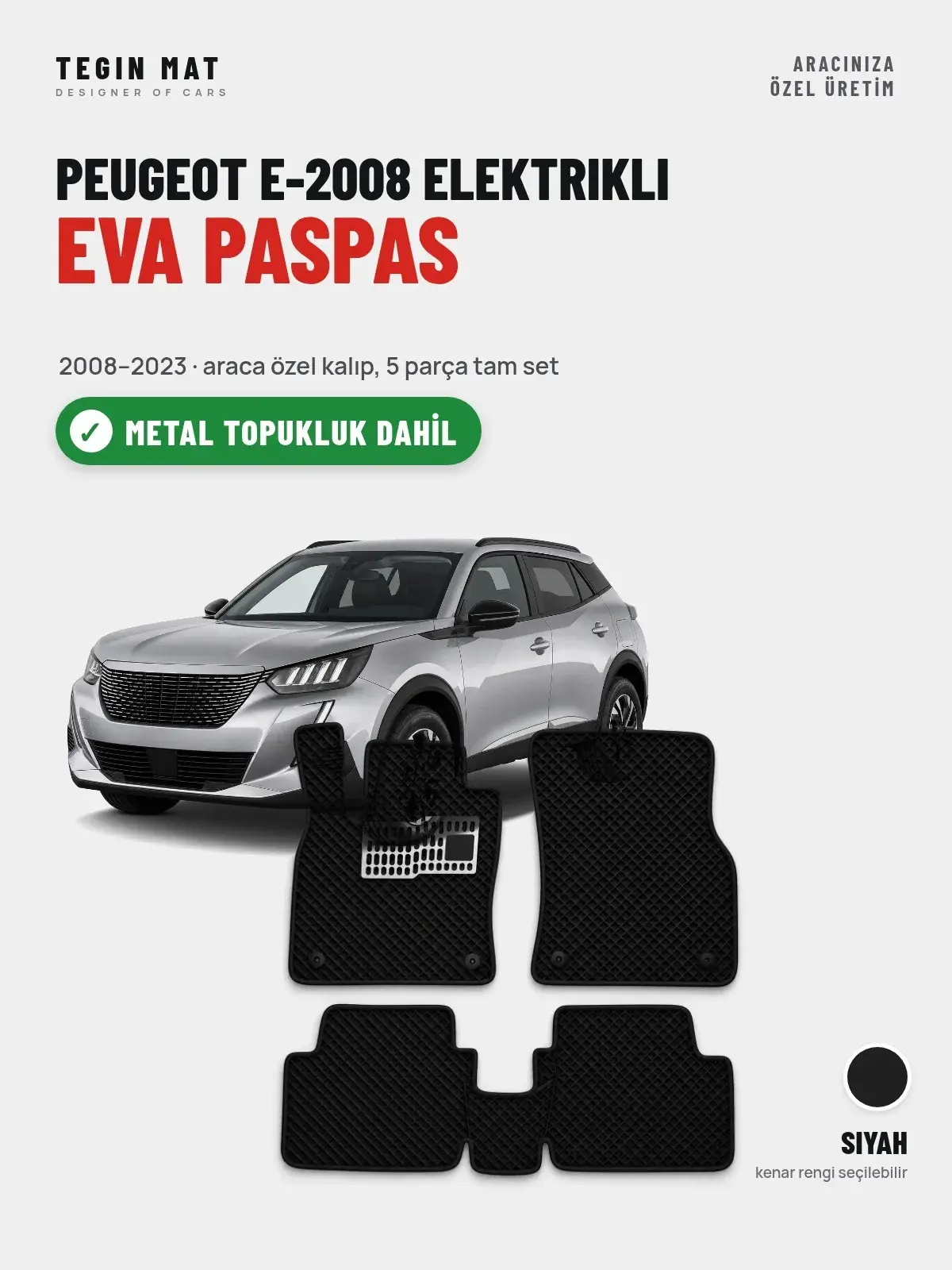 Peugeot e-2008 Elektrikli EVA Oto Paspas Tam Set (2008–2023) Siyah – Metal Topukluk Dahil (1)