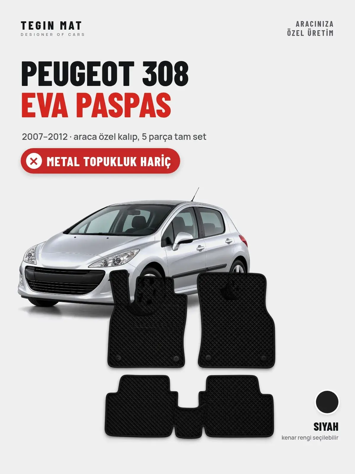 Peugeot 308 EVA Oto Paspas Tam Set (2007–2012) Siyah – Metal Topukluk Hariç (1)