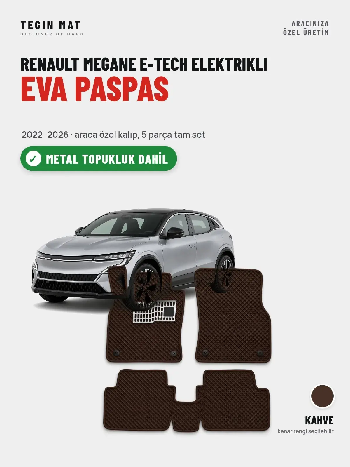 Renault Megane E-Tech Elektrikli EVA Oto Paspas Tam Set (2022–2026) Kahve – Metal Topukluk Dahil (1)