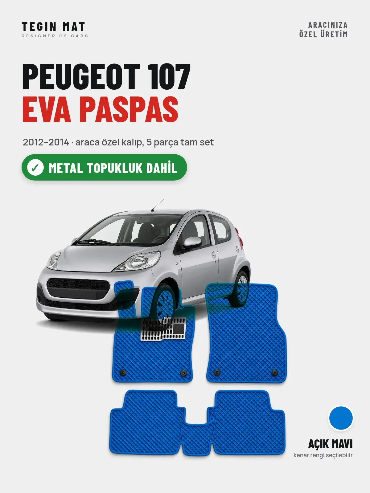 Peugeot 107 EVA Oto Paspas Tam Set (2012–2014) Açık Mavi – Metal Topukluk Dahil (1)
