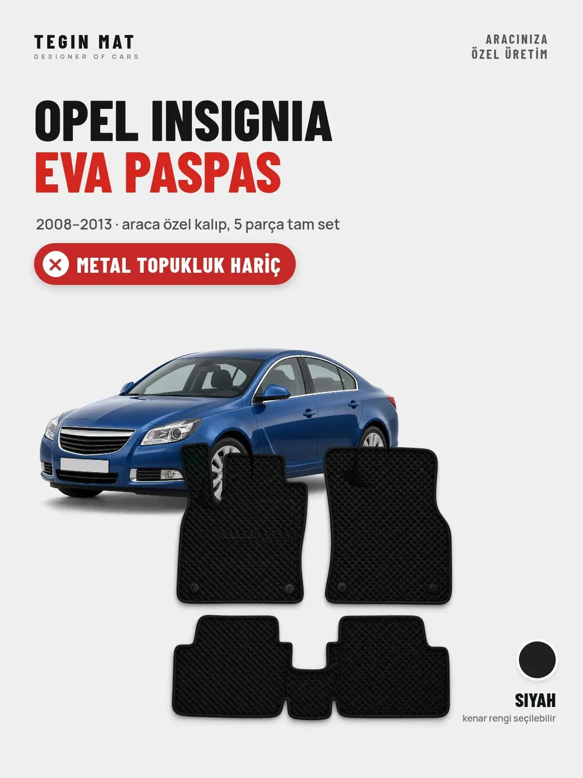 Opel Insignia EVA Oto Paspas Tam Set (2008–2013) Siyah – Metal Topukluk Hariç (1)