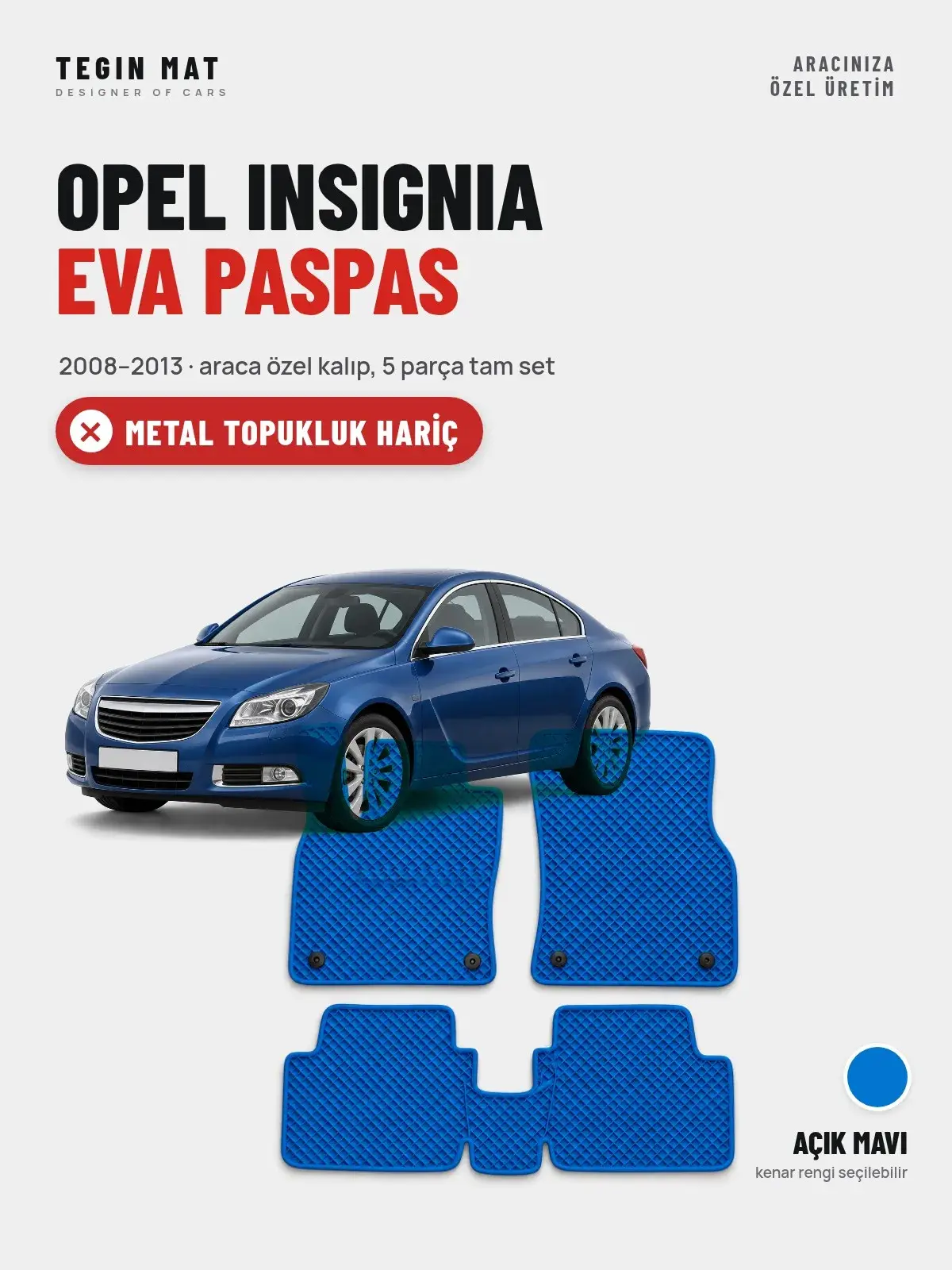 Opel Insignia EVA Oto Paspas Tam Set (2008–2013) Açık Mavi – Metal Topukluk Hariç (1)