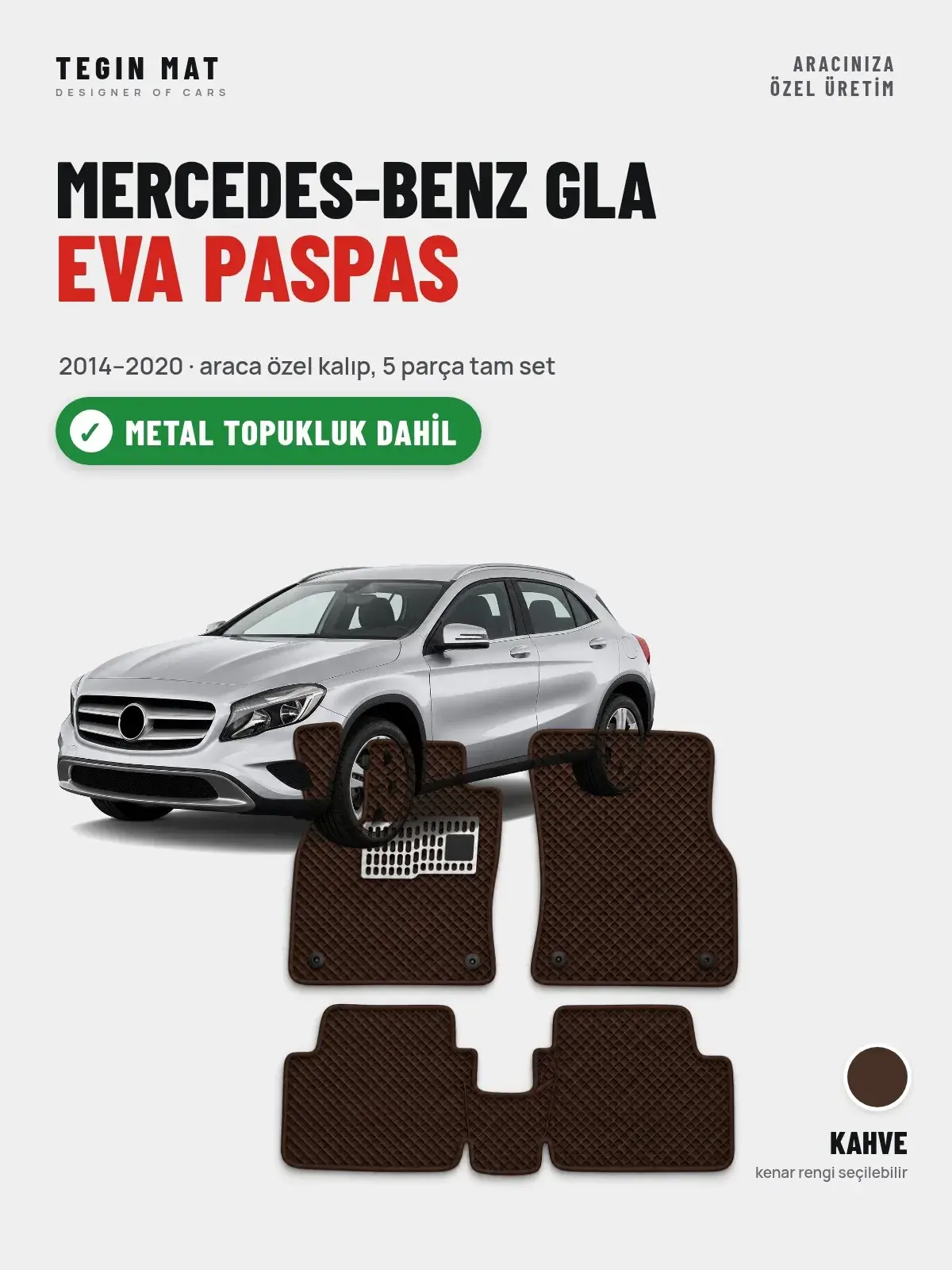 Mercedes-Benz GLA EVA Oto Paspas Tam Set (2014–2020) Kahve – Metal Topukluk Dahil (1)