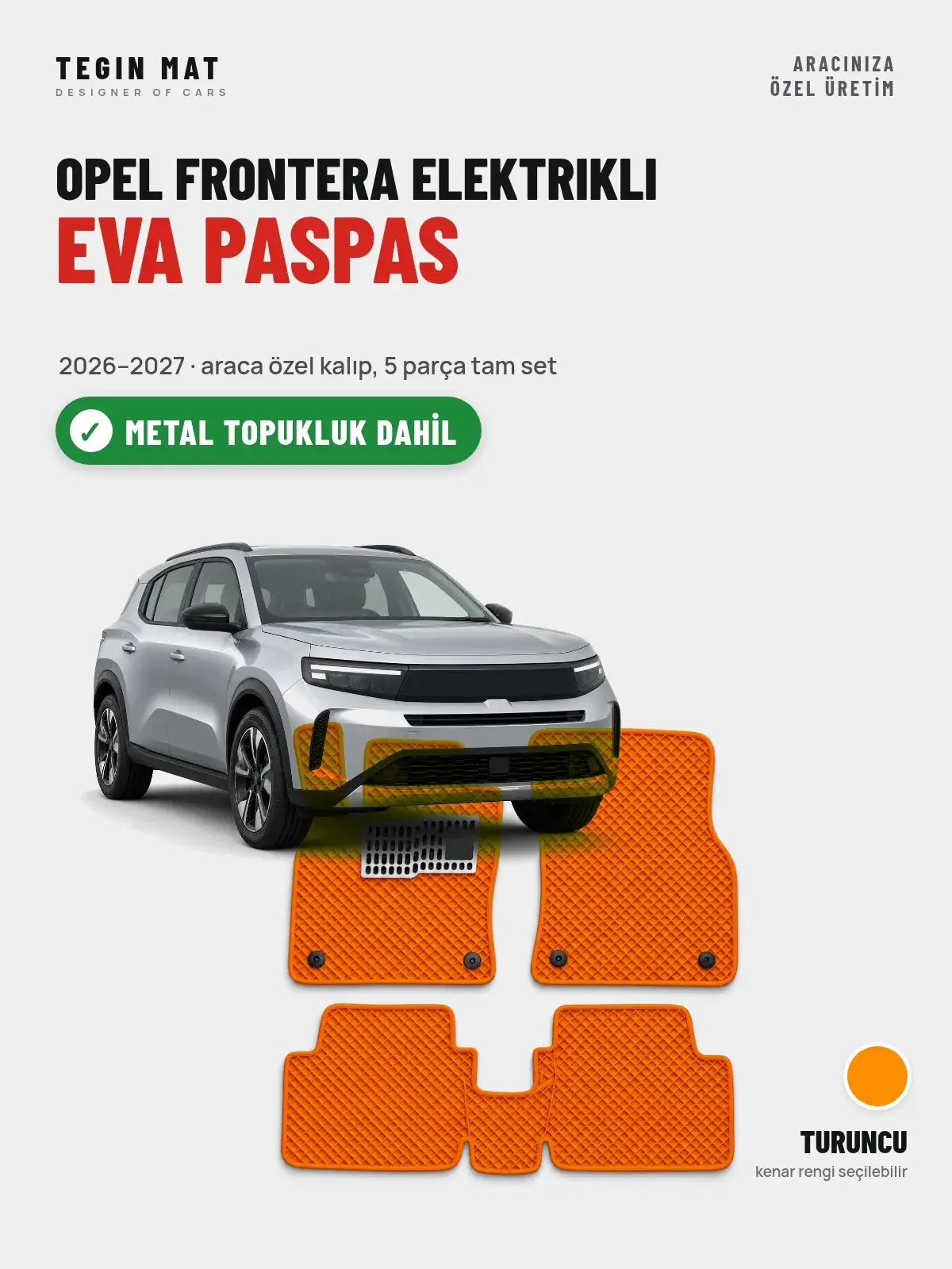 Opel Frontera Elektrikli EVA Oto Paspas Tam Set (2026–2027) Turuncu – Metal Topukluk Dahil (1)