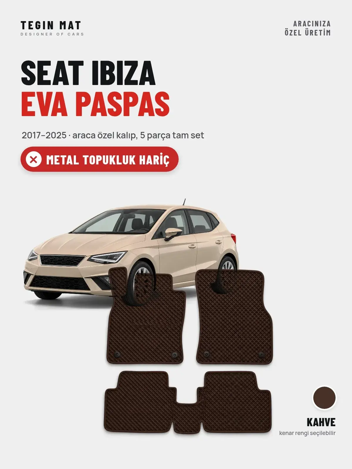 Seat Ibiza EVA Oto Paspas Tam Set (2017–2025) Kahve – Metal Topukluk Hariç (1)