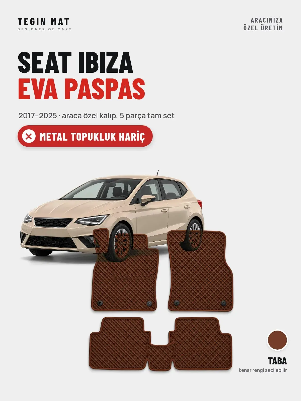 Seat Ibiza EVA Oto Paspas Tam Set (2017–2025) Taba – Metal Topukluk Hariç (1)