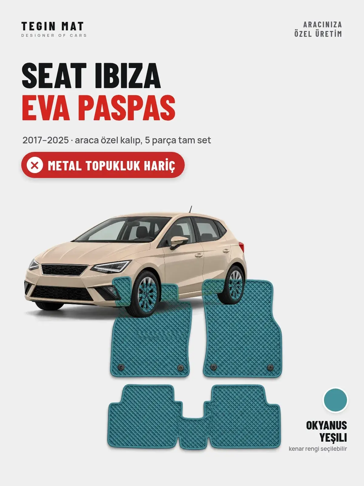 Seat Ibiza EVA Oto Paspas Tam Set (2017–2025) Okyanus Yeşili – Metal Topukluk Hariç (1)
