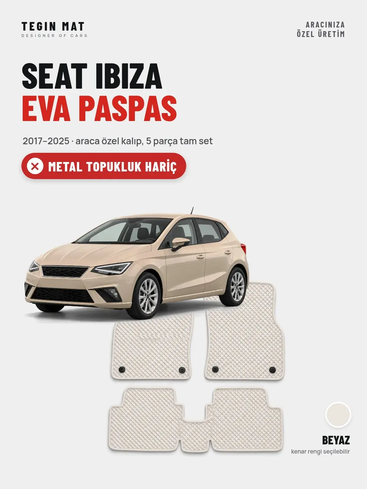 Seat Ibiza EVA Oto Paspas Tam Set (2017–2025) Beyaz – Metal Topukluk Hariç (1)