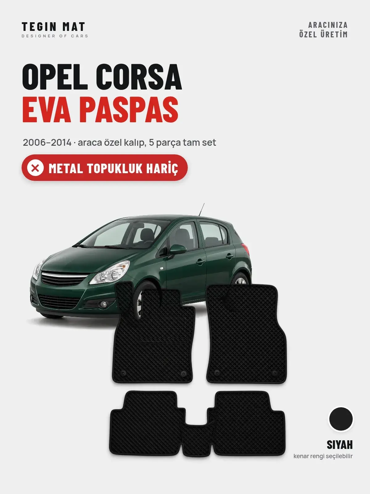 Opel Corsa EVA Oto Paspas Tam Set (2006–2014) Siyah – Metal Topukluk Hariç (1)
