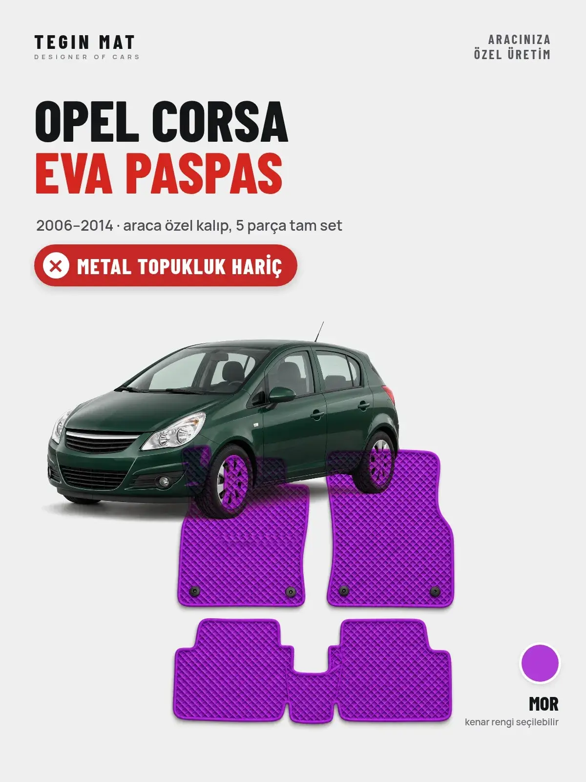 Opel Corsa EVA Oto Paspas Tam Set (2006–2014) Mor – Metal Topukluk Hariç (1)