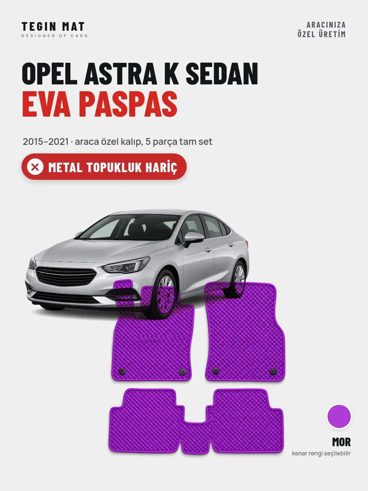 Opel Astra K Sedan EVA Oto Paspas Tam Set (2015–2021) Mor – Metal Topukluk Hariç (1)